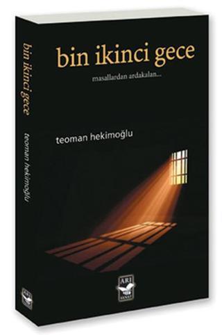 Bin İkinci Gece - Masallardan Ardakalan - Teoman Hekimoğlu - Arı Sanat Yayınevi