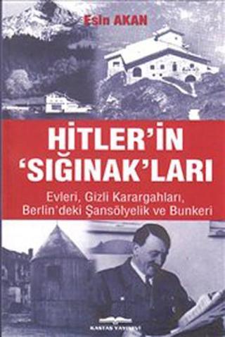 Hitler'in 'Sığınak'ları - Esin Akan - Kastaş Yayınları