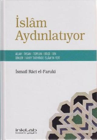 İslam Aydınlatıyor - İsmail Raci El-Faruki - İnkılab Yayınları