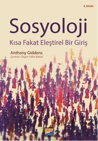 Sosyoloji - Kısa Fakat Eleştirel Bir Giriş Anthony Giddens Siyasal Kitabevi