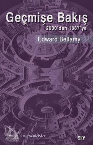 Geçmişe Bakış - 2000'den 1887'ye - Edward Bellamy - Say Yayınları