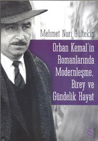 Orhan Kemal'in Romanlarında Modernleşme, Birey ve Gündelik Hayat - Mehmet Nuri Güntekin - Everest Yayınları