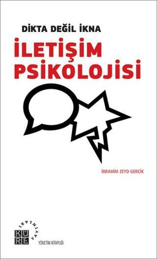 İletişim Psikolojisi - İbrahim Zeyd Gerçik - Küre Yayınları