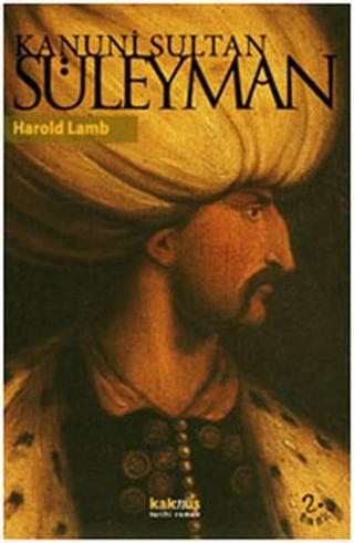 Kanuni Sultan Süleyman - Harold Lamb - Kaknüs Yayınları