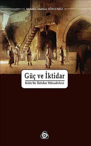 Güç ve İktidar - Mehmet Mahfuz Söylemez - Düşün Yayınları
