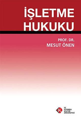 İşletme Hukuku - Mesut Önen - İstanbul Kültür Üniversitesi