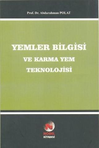 Yemler Bilgisi ve Karma Yem Teknolojisi - Abdurrahman Polat - Adana Nobel Kitabevi