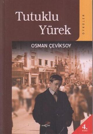 Tutuklu Yürek - Osman Çeviksoy - Akçağ Yayınları