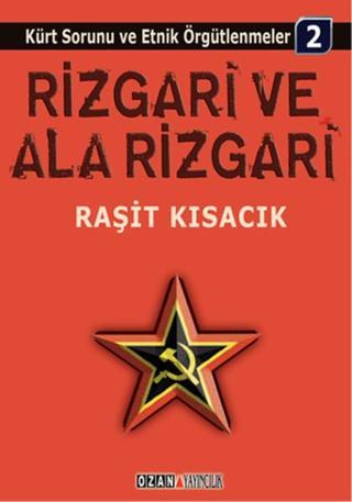Rizgari ve Ala Rizgari - Kürt Sorunu ve Etnik Örgütlenmeler 2 Raşit Kısacık Ozan Yayıncılık