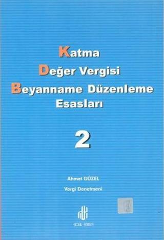 Katma Değer Vergisi Beyanname Düzenleme Esasları Cilt: 2 - Ahmet Güzel - Adana Nobel Kitabevi