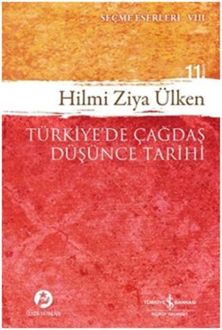 Türkiye'de Çağdaş Düşünce Tarihi - Hilmi Ziya Ülken - İş Bankası Kültür Yayınları