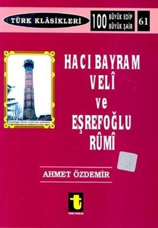 Hacı Bayram Veli ve Eşrefoğlu Rumi - Ahmet Özdemir - Toker Yayınları