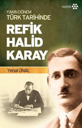 Yakın Dönem Türk Tarihinde Refik Halid Karay - Yenal Ünal - Yeditepe Yayınevi