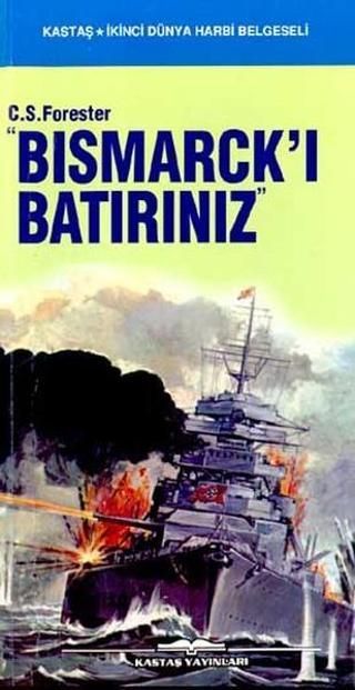 'Bismarck'ı Batırınız' - C. S. Forester - Kastaş Yayınları