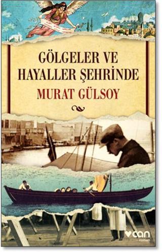 Gölgeler ve Hayaller Şehrinde - Murat Gülsoy - Can Yayınları
