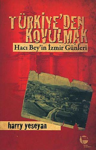 Türkiye'den Kovulmak - Harry Yeseyan - Belge Yayınları
