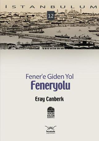 Fener'e Giden Yol: Feneryolu - Eray Canberk - Heyamola Yayınları