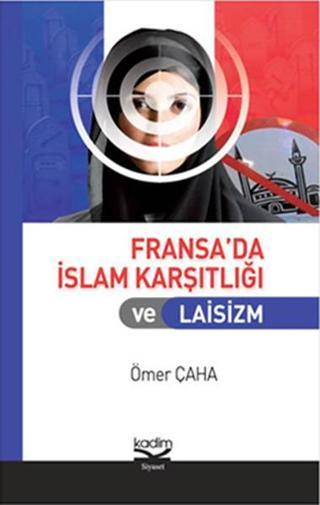 Fransa'da İslam Karşıtlığı ve Laisim - Ömer Çaha - Kadim
