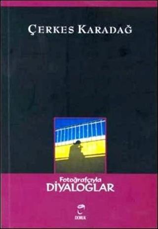 Fotoğrafçıyla Diyaloglar - Çerkes Karadağ - Doruk Yayınları