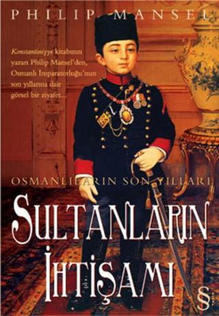 Sultanların İhtişamı - Philip Mansel - Everest Yayınları