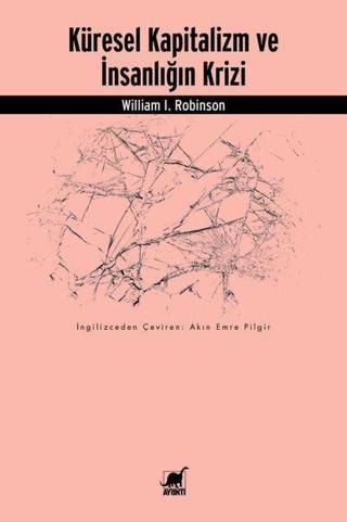 Küresel Kapitalizm ve İnsanlığın Krizi - William I. Robinson - Ayrıntı Yayınları