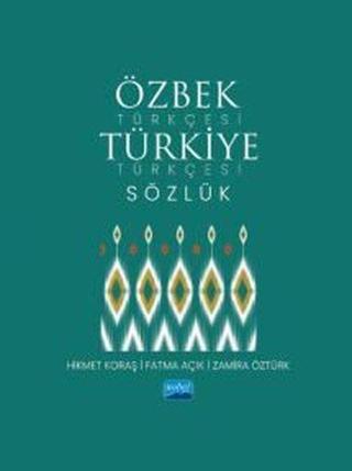 Özbek Türkçesi Türkiye Türkçesi Sözlük - Fatma Açık - Nobel Akademik Yayıncılık