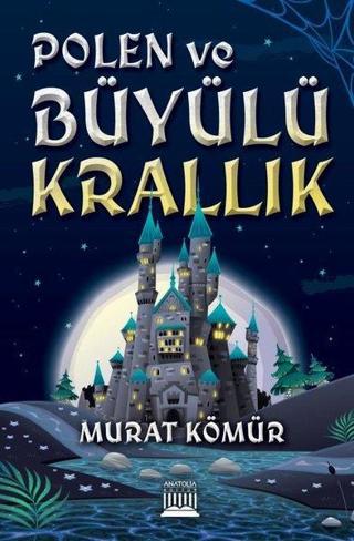 Polen ve Büyülü Krallık - Murat Kömür - Anatolia Kültür