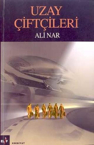 Uzay Çiftçileri - Ali Nar - Elif Yayınları