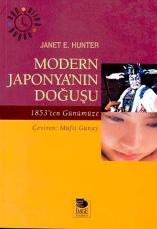 Modern Japonya'nın Doğuşu1853'ten Günümüze - Janet E. Hunter - İmge Kitabevi