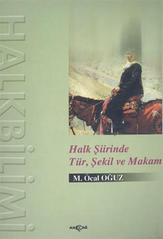 Halk Şiirinde Tür Şekil ve Makam - M. Öcal Oğuz - Akçağ Yayınları