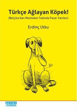 Türkçe Ağlayan Köpek - Erdinç Utku - Detay Yayıncılık