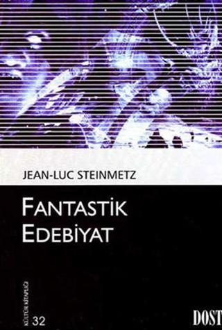 Fantastik Edebiyat - Jean-Luc Steinmetz - Dost Kitabevi