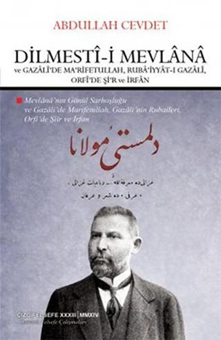 Dilmestî-i Mevlânâ ve Gazâlî'de Ma'rifetullah - Abdullah Cevdet - Çizgi Kitabevi