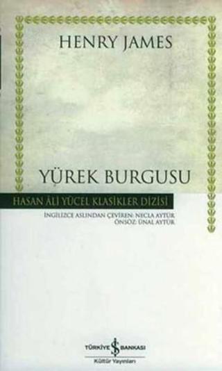 Yürek Burgusu - Hasan Ali Yücel Klasikleri - Henry James - İş Bankası Kültür Yayınları