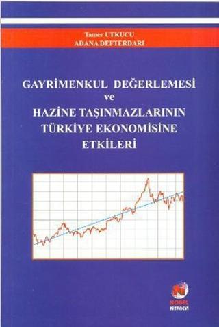 Gayrimenkul Değerlemesi ve Hazine Taşınmazlarının Türkiye Ekonomisine Etkileri - Tamer Utkucu - Adana Nobel Kitabevi