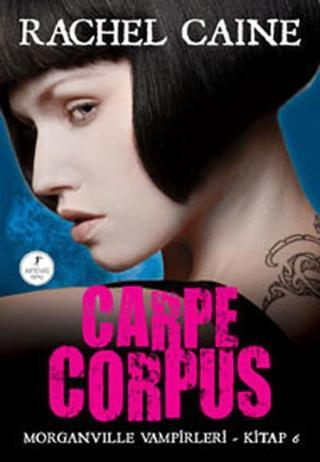 Carpe Corpus - Morganville Vampirleri Serisi 6.Kitap - Rachel Caine - Artemis Yayınları