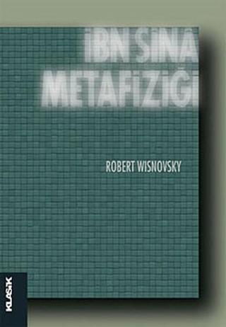İbn Sina Metafiziği - Robert Wisnovsky - Klasik Yayınları