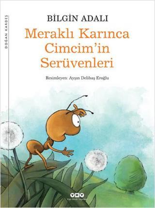 Meraklı Karınca Cimcim'in Serüvenleri - Bilgin Adalı - Yapı Kredi Yayınları