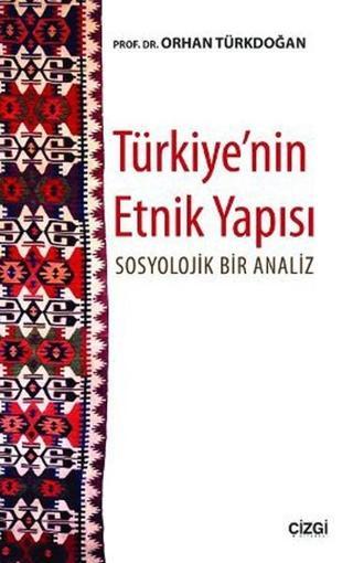 Türkiye'nin Etnik Yapısı - Orhan Türkdoğan - Çizgi Kitabevi