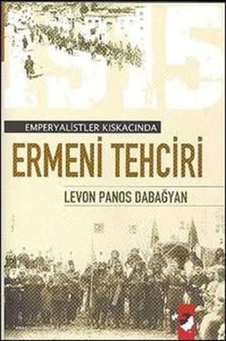 Ermeni Tehciri - Levon Panos Dabağyan - IQ Kültür Sanat Yayıncılık