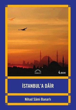 İstanbul'a Dair - Nihad Sami Banarlı - Kubbealtı Neşriyatı