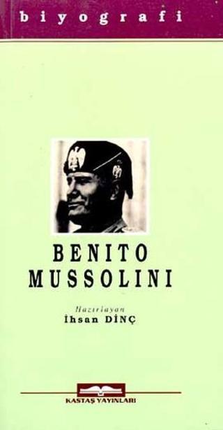 Benito Mussolini İhsan Dinç Kastaş Yayınları