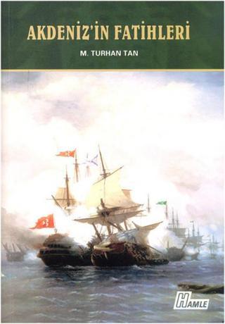 Akdeniz'in Fatihleri - M. Turhan Tan - Hamle Yayınevi