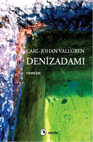 Denizadamı - Carl-Johan Vallgren - Metis Yayınları