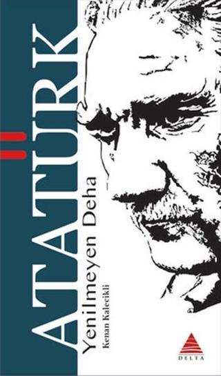 Yenilmeyen Deha Atatürk Kenan Kalecikli Delta Kültür Yayınevi Yayinevi