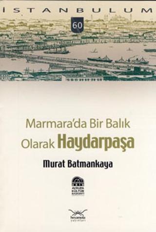 Marmara'da Bir Balık Olarak Haydarpaşa - Murat Batmankaya - Heyamola Yayınları