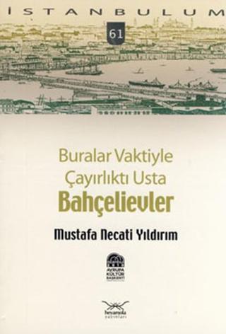 Buralar Vaktiyle Çayırlıktı Usta Bahçelievler - Mustafa Necati Yıldırım - Heyamola Yayınları