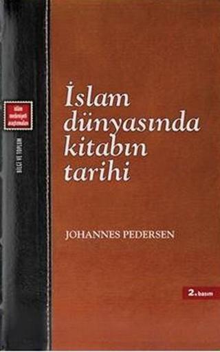 İslam Dünyasında Kitabın Tarihi - Johannes Pedersen - Klasik Yayınları