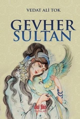 Gevher Sultan - Vedat Ali Tok - Akıl Fikir Yayınları