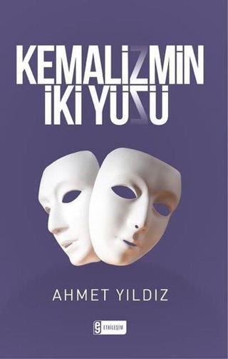 Kemalizmin İki Yüzü - Ahmet Yıldız - Etkileşim